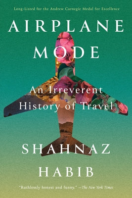 Airplane Mode: An Irreverent History of Travel Paperback Catapult