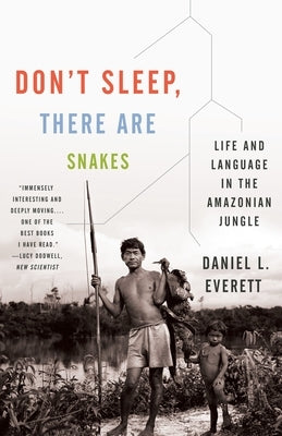 Don't Sleep, There Are Snakes: Life and Language in the Amazonian Jungle Paperback Vintage