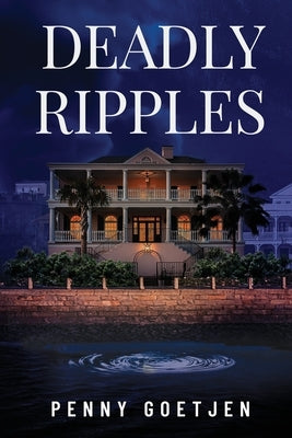Deadly Ripples by Goetjen, Penny