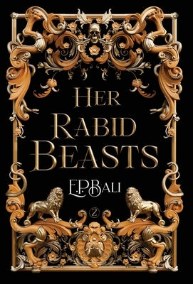 Her Rabid Beasts by Bali, E. P.