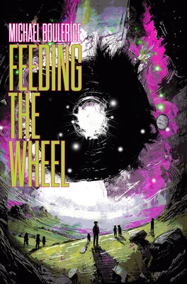 Feeding the Wheel by Boulerice, Michael