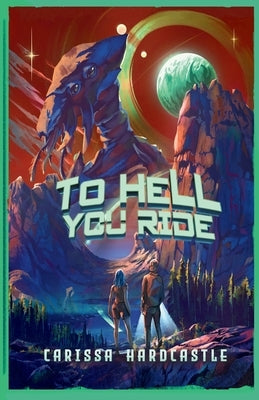 To Hell You Ride by Hardcastle, Carissa