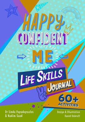 Happy Confident Me: Life Skills Journal: Developing Children's Self-Esteem, Optimism, Resilience & Mindfulness Through 60 Fun and Engaging Activities Paperback Happy Confident Company
