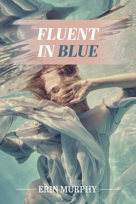 Fluent in Blue: poems by Murphy, Erin