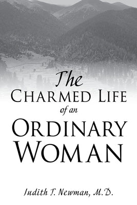 The Charmed Life of an Ordinary Woman by Newman, Judith T.