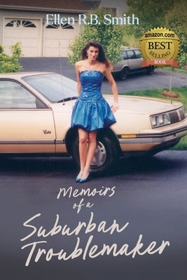 Memoirs of a Suburban Troublemaker by Smith, Ellen R. B.