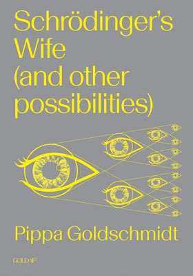 Schrodinger's Wife (and Other Possibilities) Paperback Goldsmiths Press