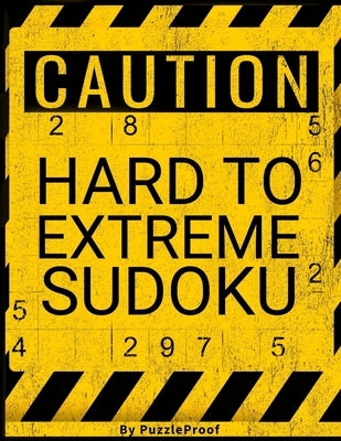 Very Difficult Sudoku Puzzles For Adults: Hard Sudoku Puzzle Book. 180 Sudoku puzzles from Hard To Extreme Difficulty. Solutions Included by Proof, Puzzle