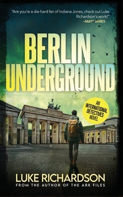 Berlin Underground: International Detectives book 3 by Richardson, Luke