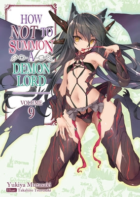 How Not to Summon a Demon Lord: Volume 9 by Murasaki, Yukiya