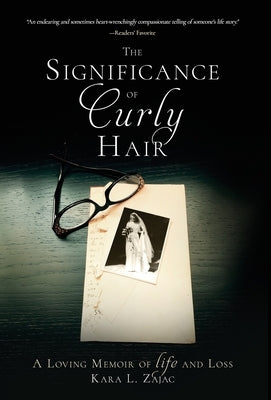 The Significance of Curly Hair: A Loving Memoir of Life and Loss by Zajac, Kara L.