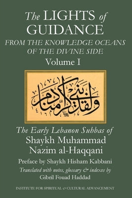 The Lights of Guidance from the Knowledge Oceans of the Divine Side by Al-Haqqani, Shaykh Muhammad Nazim