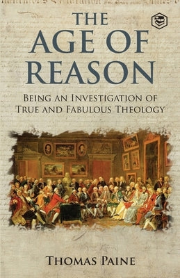 The Age of Reason - Thomas Paine (Writings of Thomas Paine) Paperback Sanage Publishing House Llp