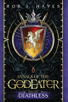 Deathless: Annals of the God Eater book 1 by Hayes, Rob J.