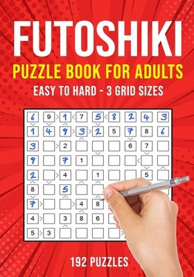 Futoshiki Puzzle Book for Adults: 192 Japanese Math Logic Puzzles Easy to Hard by Publishing, Puzzle King