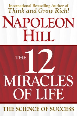 The 12 Miracles of Life by Hill, Napoleon