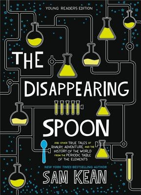The Disappearing Spoon: And Other True Tales of Rivalry, Adventure, and the History of the World from the Periodic Table of the Elements Paperback Little, Brown Books for Young Readers