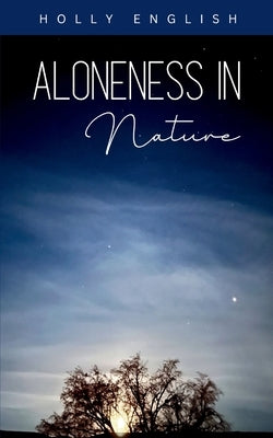 Aloneness in Nature by English, Holly