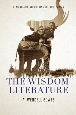 The Wisdom Literature by Bowes, A. Wendell