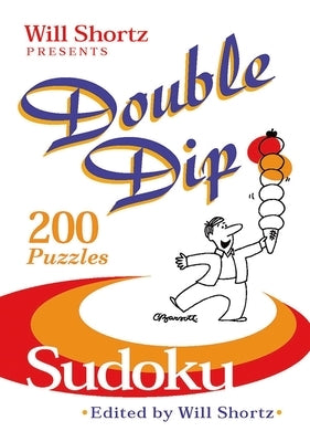 Will Shortz Presents Double Dip Sudoku: 200 Medium Puzzles Paperback St. Martin's Griffin