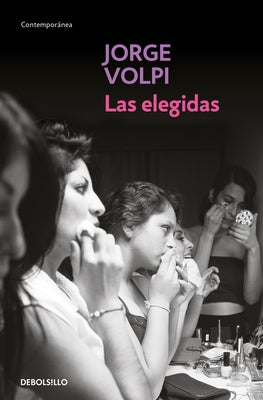Las Elegidas / The Chosen Ones by Volpi, Jorge
