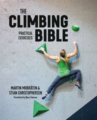 The Climbing Bible: Practical Exercises: Technique and Strength Training for Climbing Paperback Vertebrate Publishing