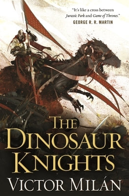 The Dinosaur Knights by Milán, Victor