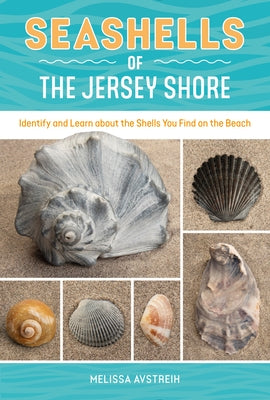 Seashells of the Jersey Shore: Identify and Learn about the Shells You Find on the Beach Paperback Schiffer Publishing