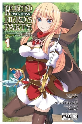 Rejected by the Hero's Party, a Princess Decided to Live a Quiet Life in the Countryside, Vol. 1: Volume 1 by Zappon