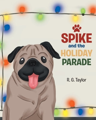Spike and the Holiday Parade by Taylor, R. G.