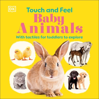 Touch and Feel Baby Animals board book by DK Publishing, featuring colorful animal images and textured tactile elements for toddlers.