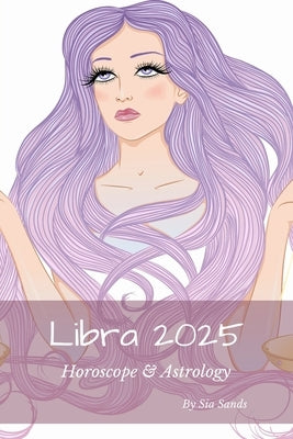 Libra 2025: Horoscope & Astrology by Sands, Sia