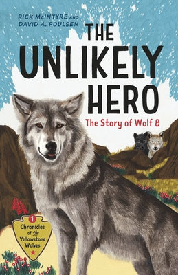 Paperback of The Unlikely Hero: The Story of Wolf 8 by Greystone Kids, featuring the book's cover with illustrations and title.