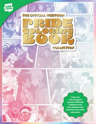 The Official Webtoon Pride Coloring Book Collection: Color Your Way Through 15 Popular Webtoon Originals Series That Celebrate Love, Diversity, and Ar by Webtoon Entertainment