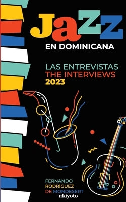 Jazz en Dominicana - Las Entrevistas 2023 (Jazz en Dominicana - The Interviews 2023) by Fernando Rodriguez de Mondesert