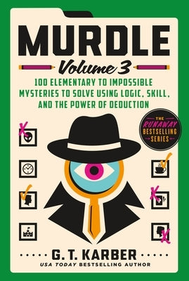 Murdle: Volume 3: 100 Elementary to Impossible Mysteries to Solve Using Logic, Skill, and the Power of Deduction Paperback St. Martin's Griffin