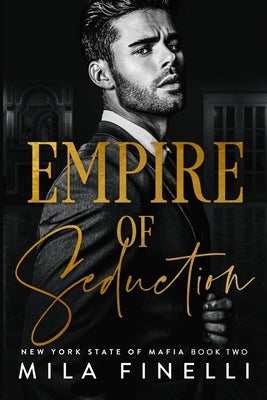 Empire of Seduction: A Dark Italian Mafia Romance by Finelli, Mila