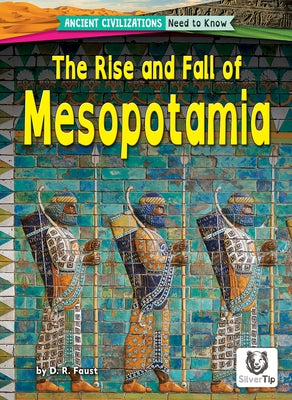 The Rise and Fall of Mesopotamia by Faust, D. R.