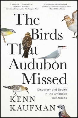 The Birds That Audubon Missed: Discovery and Desire in the American Wilderness Paperback Avid Reader Press / Simon & Schuster
