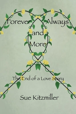 Forever Always and More: The End of a Love Story by Kitzmiller, Sue