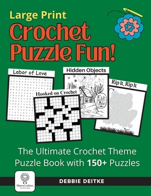 Crochet Puzzle Fun!: 150+ Crochet Theme Puzzles, Large Print, The Ultimate Word Puzzles and Picture Activities for Crocheters by Deitke, Debbie