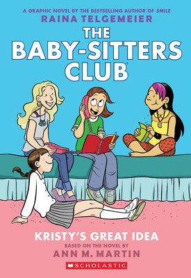 Kristy's Great Idea: A Graphic Novel (the Baby-Sitters Club #1) by Telgemeier, Raina