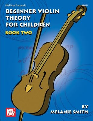 Paperback of Mel Bay Presents Beginner Violin Theory for Children Book 2 by Mel Bay Publications, with colorful cover and musical notes.