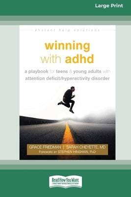 Winning with ADHD: A Playbook for Teens and Young Adults with Attention Deficit/Hyperactivity Disorder (16pt Large Print Edition) by Friedman, Grace