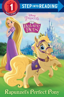 Rapunzel's Perfect Pony (Disney Princess: Palace Pets) Paperback Random House Disney