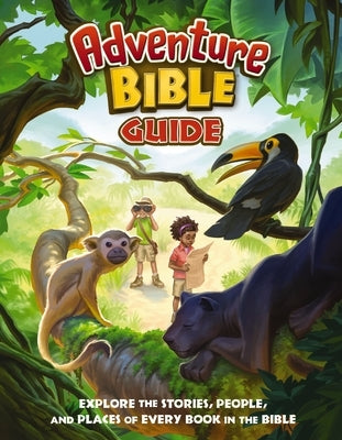 Adventure Bible Guide: Explore the Stories, People, and Places of Every Book in the Bible: An Ideal Companion to the NIV Adventure Bible Paperback Zonderkidz