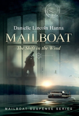 Mailboat IV: The Shift in the Wind by Lincoln Hanna, Danielle