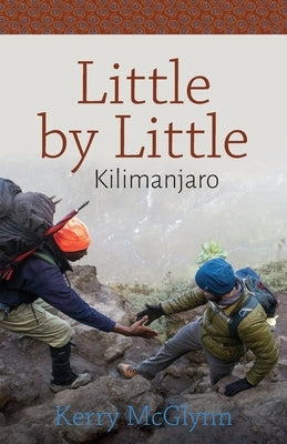 Little by Little, Kilimanjaro Paperback Kerry McGlynn