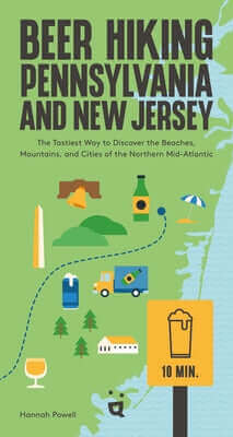 Beer Hiking Pennsylvania and New Jersey: The Tastiest Way to Discover the Beaches, Mountains, and Cities of the Northern Mid-Atlantic Paperback Helvetiq