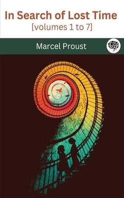 In Search of Lost Time [volumes 1 to 7] by Proust, Marcel